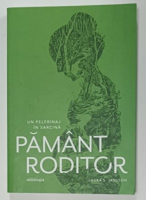PAMANT RODITOR , UN PELERINAJ IN SARCINA de LAURA S. JANSSON , 2022 foto