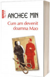 Cum am devenit doamna Mao | Anchee Min