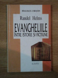 EVANGHELIILE INTRE ISTORIE SI FICTIUNE de RANDEL HELMS , 1997