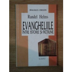 EVANGHELIILE INTRE ISTORIE SI FICTIUNE de RANDEL HELMS , 1997