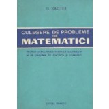 Culegere de probleme de matematici propuse la examenele scrise de maturitate si de admitere in institute si facultati