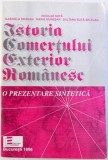 ISTORIA COMERTULUI EXTERIOR ROMANESC - O PREZENTARE SINTETICA de NICOLAE SUTA ...SULTANA SUTA - SELEJEAN , 1996