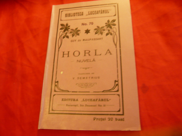 Guy de Maupassant - Horla - nuvela -Biblioteca Luceafarul cca.1914 ,32 pag ,trad