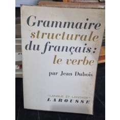 Grammaire structurale du francais, le verbe - Jean Dubois