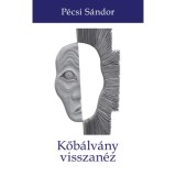Kőb&aacute;lv&aacute;ny visszan&eacute;z - P&eacute;csi S&aacute;ndor