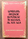 Limbajul artistic romanesc in secolul al XIX-lea. Editura Stiintifica si Enciclopedica, 1983 - Mihaela Mancas