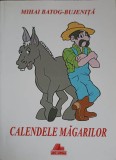 Calendele Magarilor - Mihai Batog Bujeniță, Ars Longa, 2008, Roman Rom&acirc;nesc, Paperback