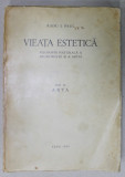 VIATA ESTETICA , FILOSOFIA NATURALA A FRUMOSULUI SI A ARTEI de RADU I. PAUL , VOLUMUL II : ARTA , 1937 , DEDICATIE *