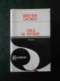 BRETTER GYORGY - CREZ SI ISTORIE. STUDII (1979, editie cartonata)