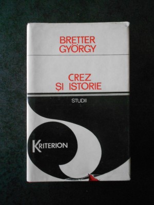 BRETTER GYORGY - CREZ SI ISTORIE. STUDII (1979, editie cartonata) foto