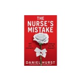 The Nurse's Mistake: A totally unputdownable and addictive psychological thriller