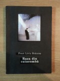 RAZA DIN CATACOMBA , JURNAL DIN INCHISOARE de PREOT LIVIU BRANZAS * MINIMA UZURA