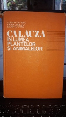 Calauza in lumea plantelor si animalelor - Constantin Parvu , Stoica Godeanu , Laurentiu Stroe foto