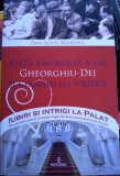 Viața amoroasă a lui Gheorghiu-Dej și a familiei lui politice