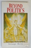 BEYOND POLITICS , A META-HISTORICAL VIEW by SOLANGE HERTZ , 1995 *PREZINTA HALOURI DE APA , *PREZINTA SUBLINIERI