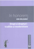 In honorem Ion Deleanu. Drept si drepturi - traditie si modernitate | Ion Deleanu
