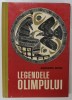 LEGENDELE OLIMPULUI , EDITIA A II - A REVAZUTA de ALEXANDRU MITRU , 1966 *EDITIE CARTONATA