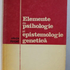 ELEMENTE DE PSIHOLOGIE SI EPISTEMOLOGIE GENETICA de ION C . POPESCU , 1981