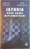 ISTORIA PRIN OCHII DIPLOMATULUI, SUPRAVIETUIREA PRIN DIPLOMATIE, &quot;DECENIUL DESCHIDERII&quot; (1962 - 1972) SI CRIZELE LUMII GLOBALE de MIRCEA MALITA, DAN D