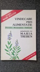 VINDECARE PRIN ALIMENTATIE - Maria Treben