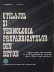 UTILAJUL SI TEHNOLOGIA PREFABRICATELOR DIN BETON. MANUAL PENTRU LICEE INDUSTRIAL foto