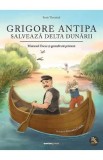 Grigore Antipa salveaza Delta Dunarii. Motanul Oscar si genialii sai prieteni - Sorin Turturica