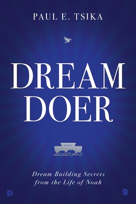 Dream-Doer: Dream Building Secrets from the Life of Noah foto