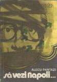 Sa vezi Napoli... - Alecu Pantazi