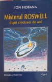 Misterul Roswell dupa 50 de Ani - Ion Hobana, Agni 1997, Biblioteca Misterelor, Carte Stiinta Fizica, Romana