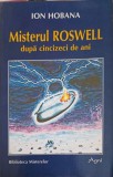 MISTERUL ROSWELL DUPA CINCIZECI DE ANI-ION HOBANA