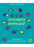Cumpara ieftin Uite Ce Face Inteligenta Artificiala!, Didier Roy, Pierre-Yves Oudeyer - Editura Art
