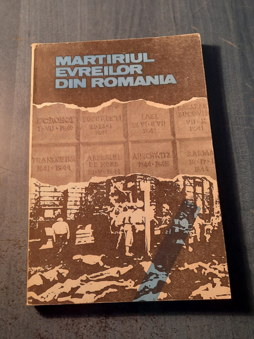 Martiriul evreilor din Romania 1940 - 1944 documente si marturii Moses Rosen