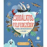 Csod&aacute;latos felfedez&eacute;sek - Utaz&aacute;sok, amik megv&aacute;ltoztatt&aacute;k a vil&aacute;got - Anita Ganeri