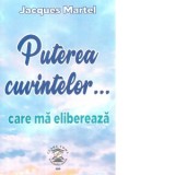 Puterea cuvintelor... care ma elibereaza - Jacques Martel