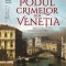 Podul crimelor din Venezia &ndash; Matteo Strukul