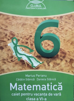 Matematica - Caiet pentru vacanta de vara, clasa a VIa foto