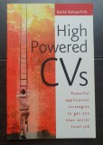 High Powered CVs. Powerful application strategies to get you that senior level job - Rachel Bishop-Firth
