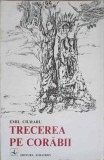Trecerea pe corabii - Emil Ciuraru - Poezie, Editura Albatros 1974, Carte beletristica limba romana