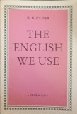 THE ENGLISH WE USE-R.A. CLOSE-243869