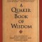 A Quaker Book of Wisdom: Life Lessons in Simplicity, Service, and Common Sense