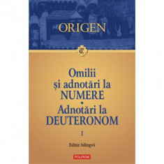 Omilii si adnotari la Numere. Adnotari la Deuteronom. Vol. 1 - Origen