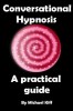 Conversational Hypnosis - A Practical Guide