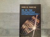 De ce tac civilizatiile extraterestre? de Dan D.Farcas