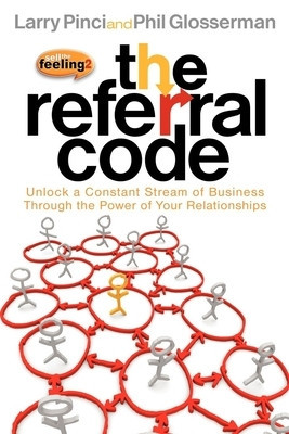 The Referral Code: Unlock a Constant Stream of Business Through the Power of Your Relationships foto