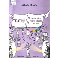 Teatru : Vise pe hartii pentru suflete zglobii, Mihaela Murafa