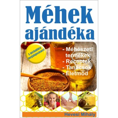 M&amp;eacute;hek aj&amp;aacute;nd&amp;eacute;ka - M&amp;eacute;h&amp;eacute;szeti term&amp;eacute;kek, receptek, tan&amp;aacute;csok, &amp;eacute;letm&amp;oacute;d - Hevesi Mih&amp;aacute;ly foto