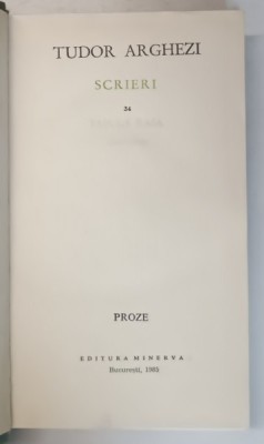 TUDOR ARGHEZI , SCRIERI , VOLUMUL 34 , PROZE , 1985 foto