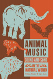 Animal Music: Sound and Song in the Natural World