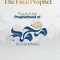 The Final Prophet: Proof of the Prophethood of Muhammad