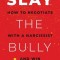 Slay the Bully: How to Negotiate with a Narcissist and Win